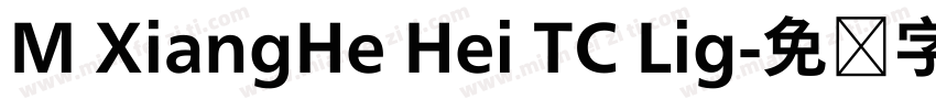 M XiangHe Hei TC Lig字体转换